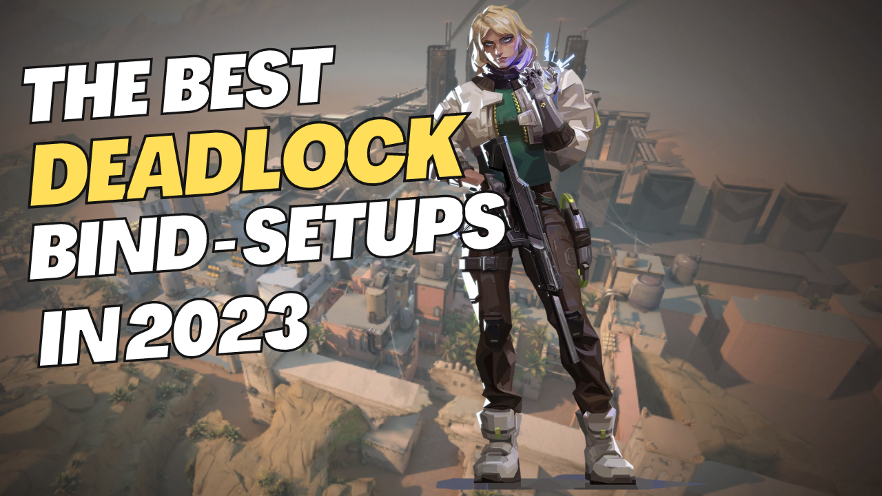 The Best Deadlock setups and lineups on Bind in 2023 the ultimate guide!
